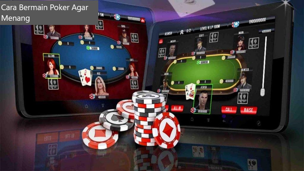 Informasi Bagaimana Cara Bermain Poker Agar Menang